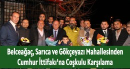 Belceağaç, Sarıca ve Gökçeyazı Mahallesinden Cumhur İttifakı’na Coşkulu Karşılama