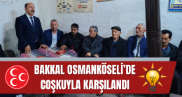 BAKKAL OSMANKÖSELİ’DE COŞKUYLA KARŞILANDI