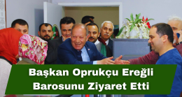 Başkan Oprukçu Ereğli Barosunu Ziyaret Etti