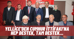 Yellice’den Cumhur İttifakı’na Hep Destek, Tam Destek