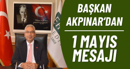 Başkan Akpınar’dan 1 Mayıs Mesajı