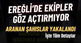 Ereğli Emniyeti Göz Açtırmıyor ”Aranan Şahıslar Yakalandı”