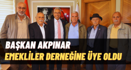 Başkan Akpınar Emekliler Derneğine Üye Oldu