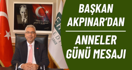 Başkan Akpınar’dan Anneler Günü Mesajı