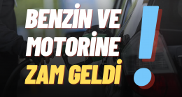 Benzin ve motorine zam geldi ”İşte detaylar”