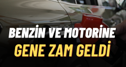 Benzin ve motorine gene zam