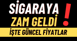 SİGARAYA ZAM GELDİ