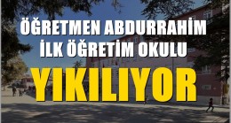 Öğretmen Abdurrahim İlk Okulu Yıkılıyor