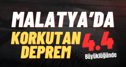 Malatya’da Korkutan DEPREM