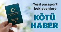 Yeşil pasaport bekleyenlere kötü haber