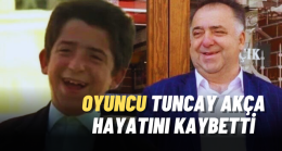 Yeşilçam Oyuncusu Tuncay Akça hayatını kaybetti