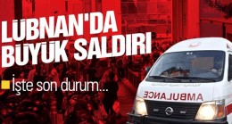 Lübnan’da büyük saldırı: İşte son durum