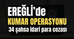 EREĞLİDE KUMAR OPERASYONU