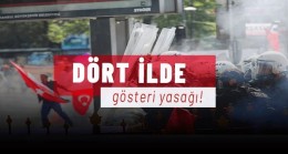 Dört ilde gösteri yasağı