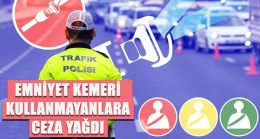 Emniyet kemeri kullanmayan 677 bin 978 sürücüye işlem yapıldı