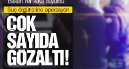 Bakan Yerlikaya duyurdu: 74 şüpheli yakalandı
