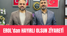 İbrahim Erol’dan Hayırlı Olsun Ziyareti