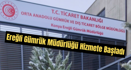 Ereğli Gümrük Müdürlüğü Hizmete Başladı