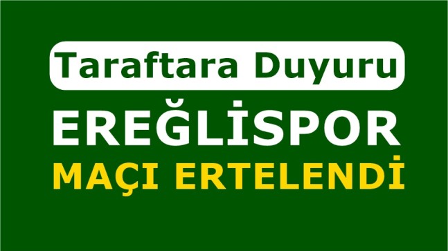 BETA TRAFO EREĞLİSPOR, ESKİL BELEDİYESPOR MAÇI ERTELENDİ