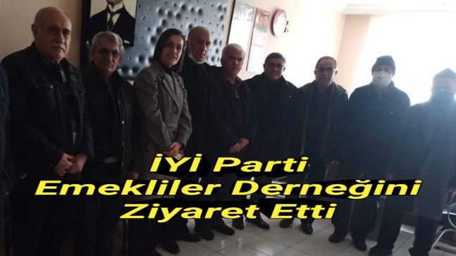 İYİ Parti Emekliler Derneğini Ziyaret Etti