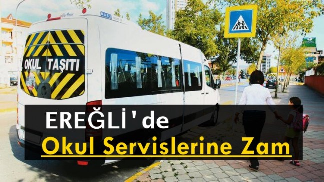 Ereğli’de Okul Servislerine Zam