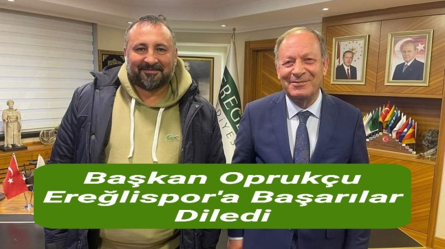 Başkan Oprukçu Ereğlispor’a Başarılar Diledi