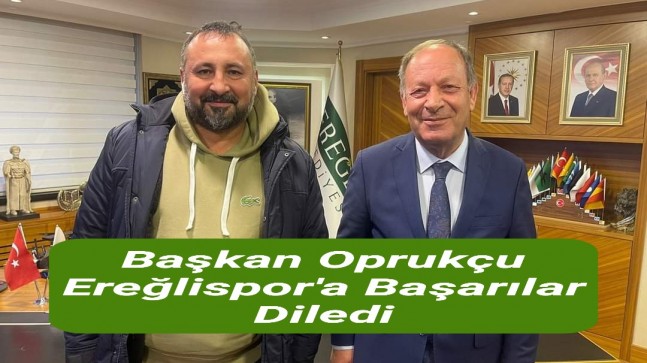 Başkan Oprukçu Ereğlispor’a Başarılar Diledi