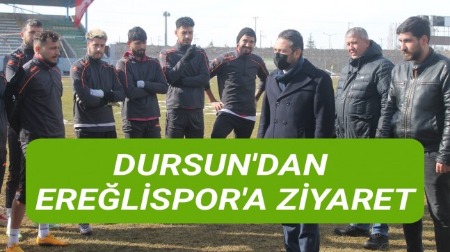 DURSUN’DAN EREĞLİSPOR’A ZİYARET