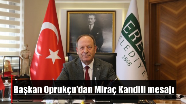 Başkan Oprukçu’dan Miraç Kandili mesajı