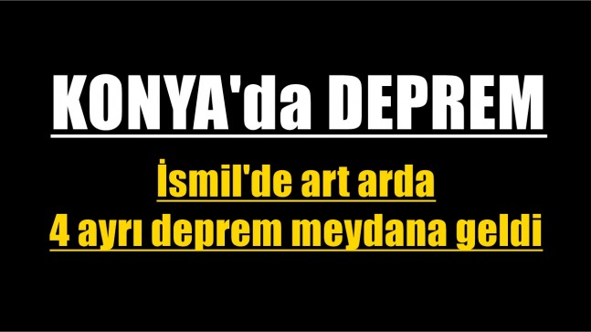 İsmil’de art arda 4 ayrı deprem meydana geldi