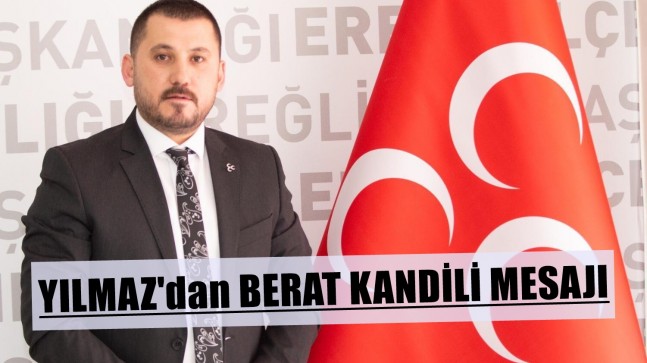 Musa Yılmaz’dan Berat Kandili Mesajı