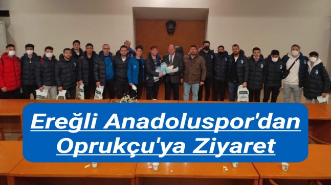 Ereğli Anadoluspor’dan Oprukçu’ya Ziyaret