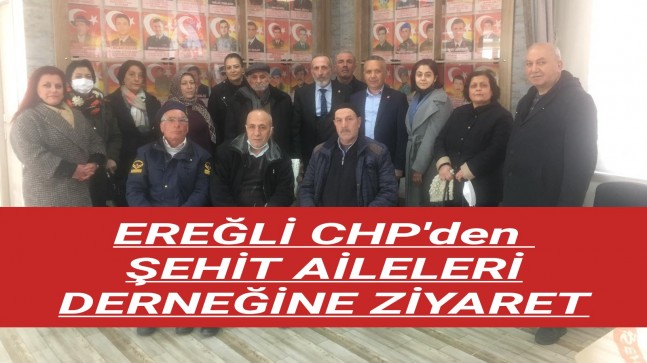Ereğli CHP’den Şehit Aileleri Derneğine Ziyaret