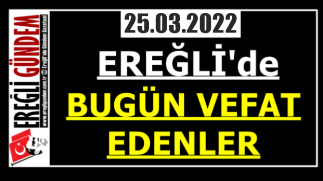 Ereğli’de Bugün Vefat Edenler