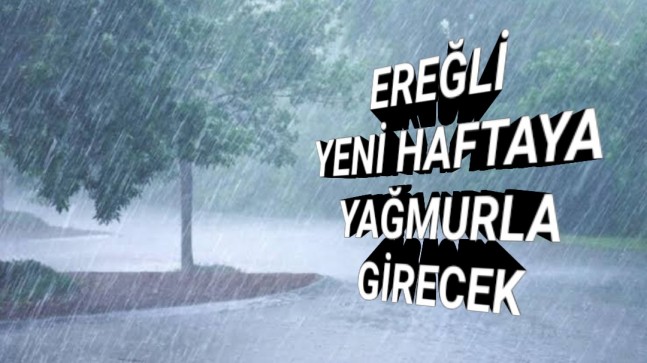 Ereğli’ye Yağmur Geliyor