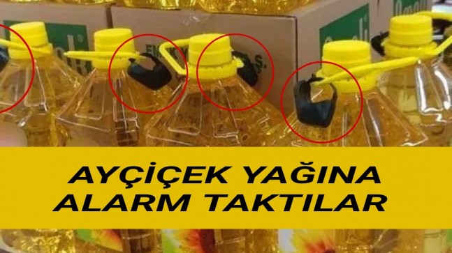 Ayçiçek Yağına Alarm Taktılar