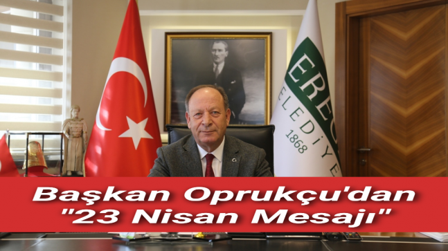 Başkan Oprukçu’dan 23 Nisan Mesajı