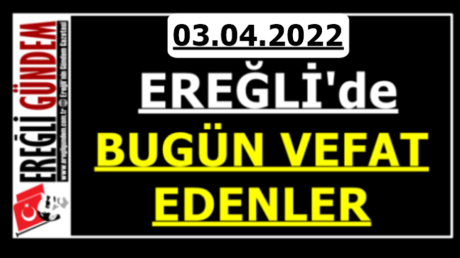 Ereğli’de Bugün Vefat Edenler