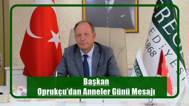 Başkan Oprukçu’dan Anneler Günü Mesajı