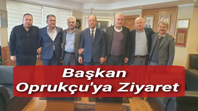 Başkan Oprukçu’ya Ziyaret