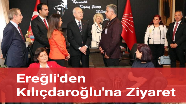 Ereğli’den Kılıçdaroğlu’na Ziyaret