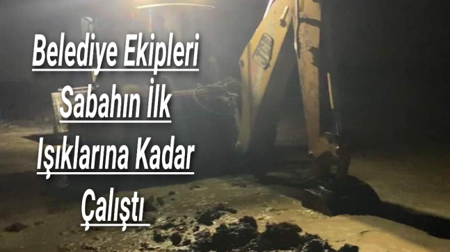 Ereğli Belediyesi Ekipleri Sabahın İlk Işıklarına Kadar Çalıştı