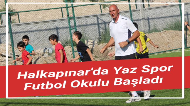 Halkapınar’da Yaz Spor Futbol Okulu Başladı