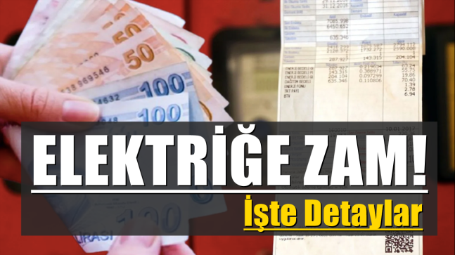 Elektriğe Zam / İşte Detaylar