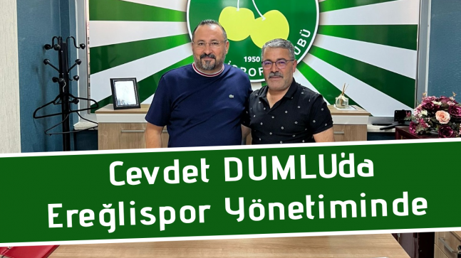 CEVDET DUMLU’da EREĞLİSPOR YÖNETİMİNDE