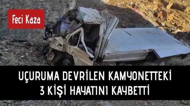 Uçuruma devrilen kamyonetteki 3 kişi öldü