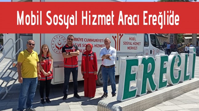 Mobil Sosyal Hizmet Aracı Ereğli’de
