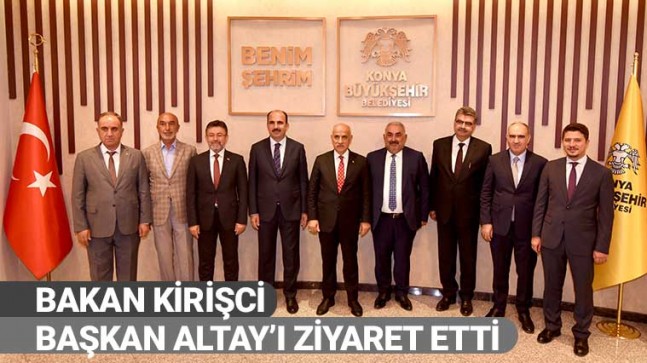 Bakan Kirişci Başkan Altay’ı Ziyaret Etti