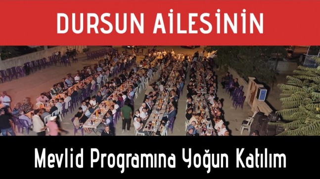 Dursun Ailesinin Mevlid Programına Yoğun Katılım