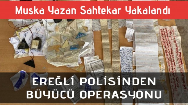 EREĞLİ POLİSİNDEN BÜYÜCÜ OPERASYONU